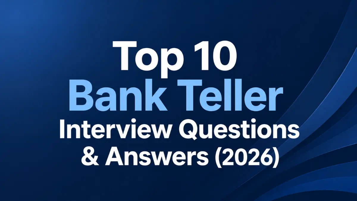 Top 10 Bank Teller Interview Questions & Answers (2026)