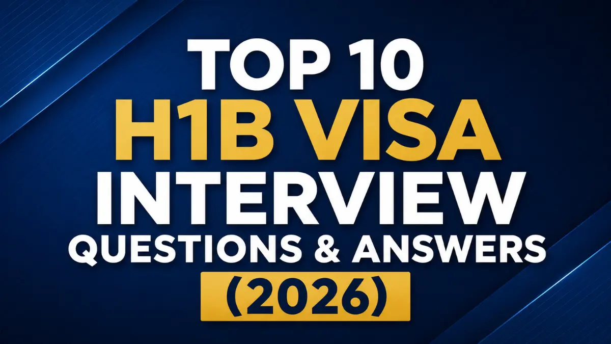 Top 10 H1B Visa Interview Questions & Answers (2026)