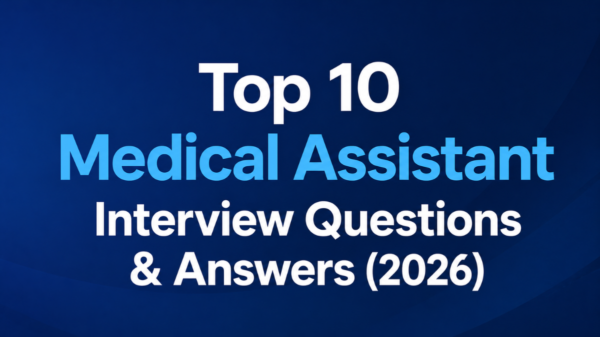 Top 10 Medical Assistant Interview Questions & Answers (2026)