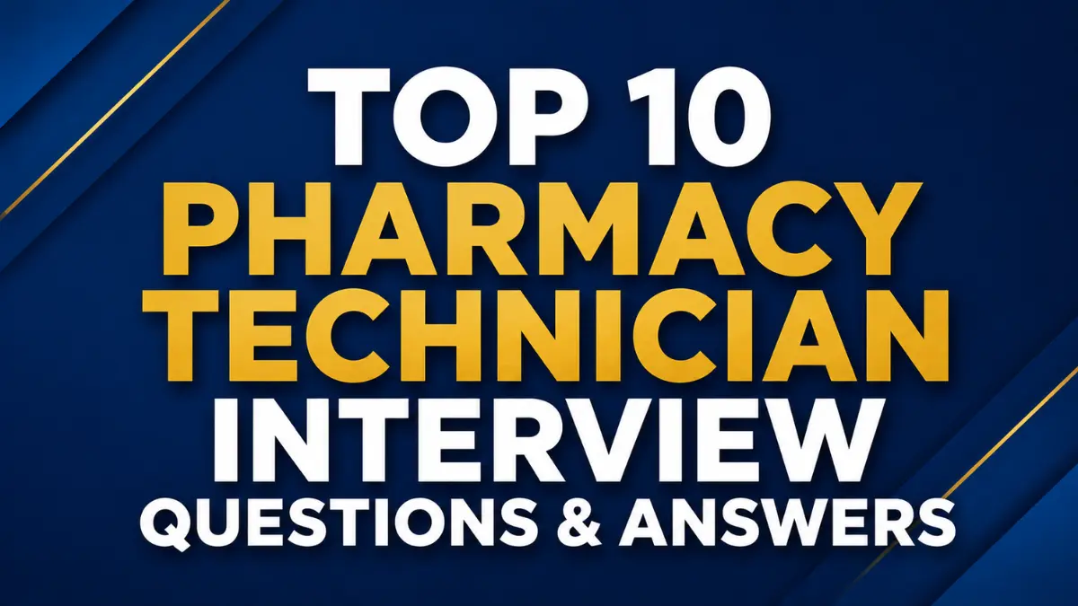 Top 10 Pharmacy Technician Interview Questions & Answers