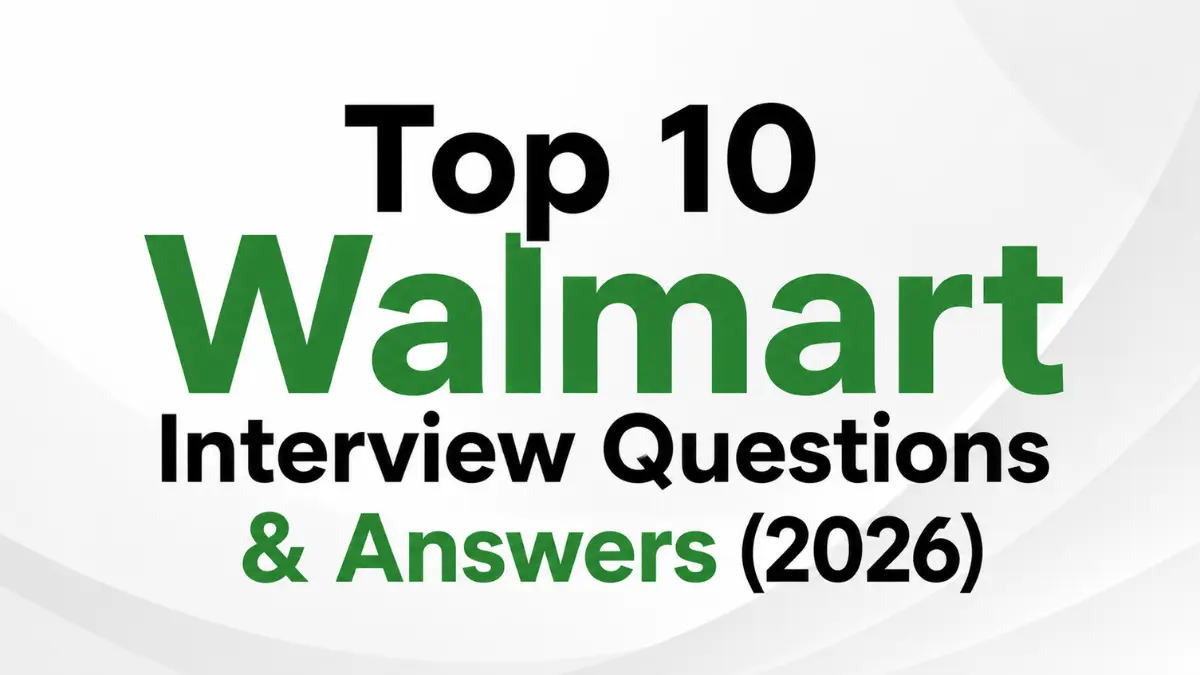 Top 10 Walmart Interview Questions & Answers (2026)